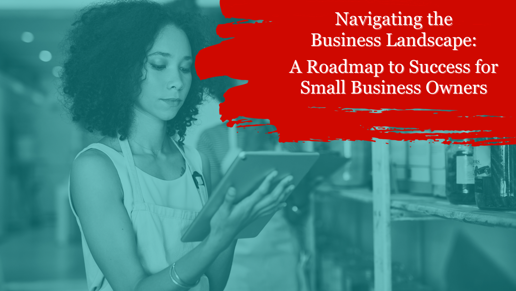 Navigating the Business Landscape: A Roadmap to Success for Small Business Owners