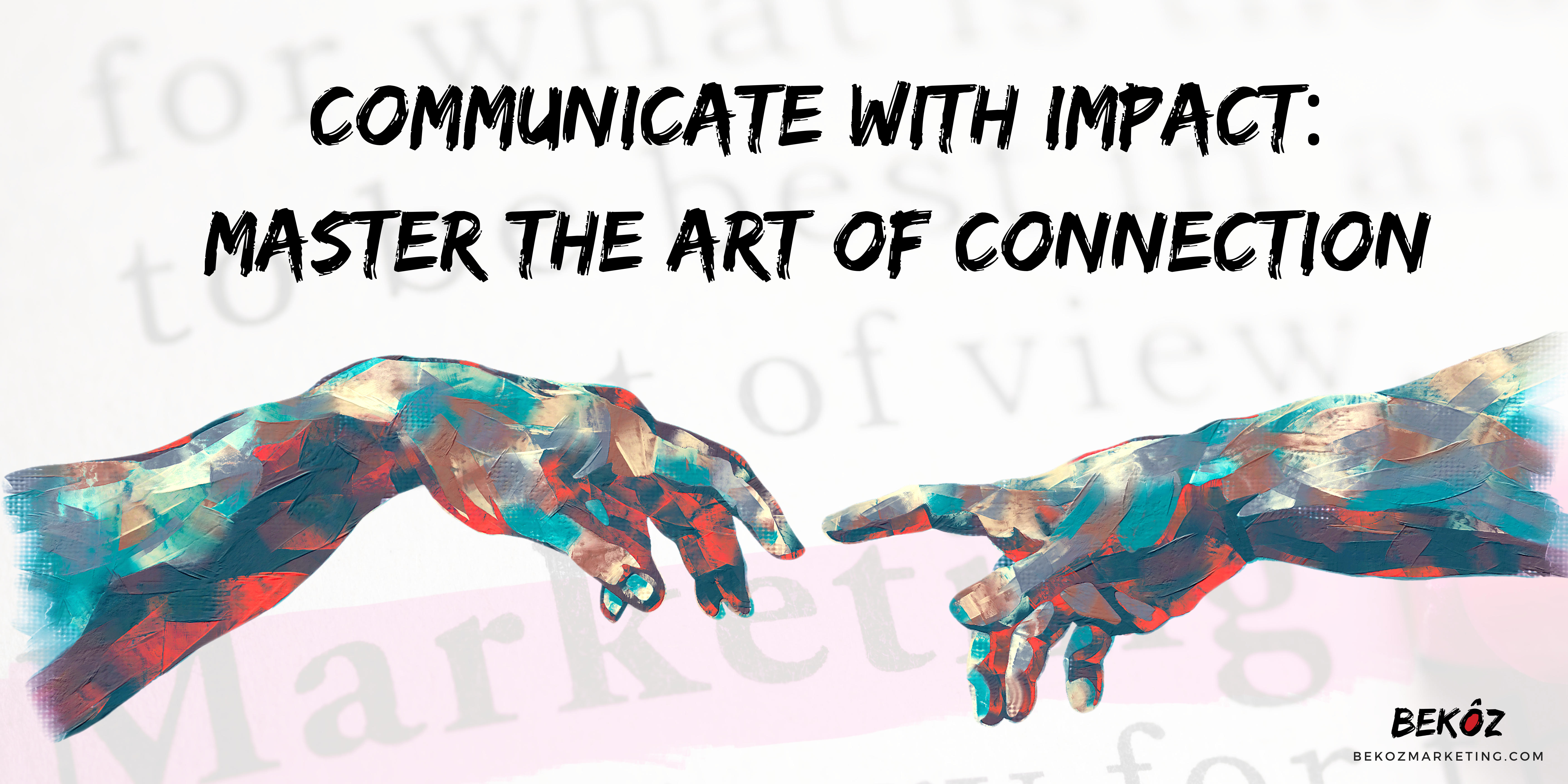 The Art of Connection Through Impactful Communication